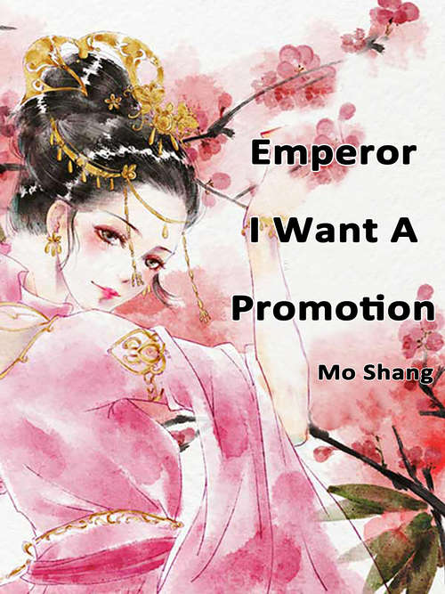 Book cover of Emperor, I Want A Promotion: Volume 1 (Volume 1 #1)