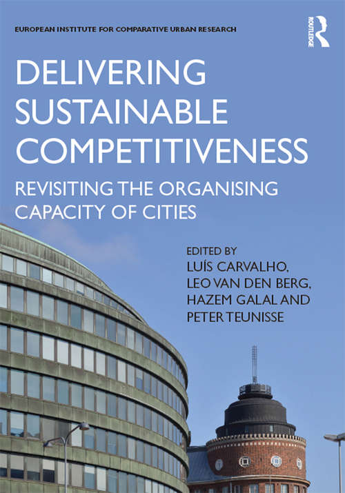 Book cover of Delivering Sustainable Competitiveness: Revisiting the organising capacity of cities (EURICUR Series (European Institute for Comparative Urban Research))