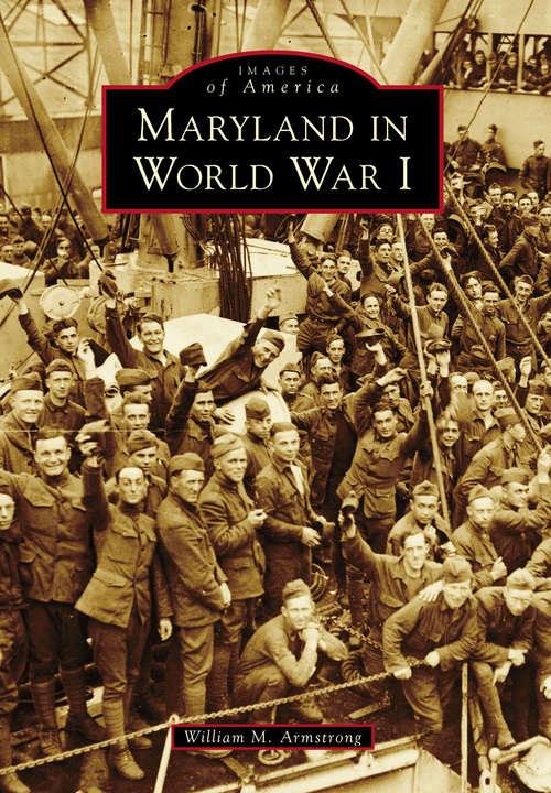 Book cover of Maryland in World War I (Images of America)