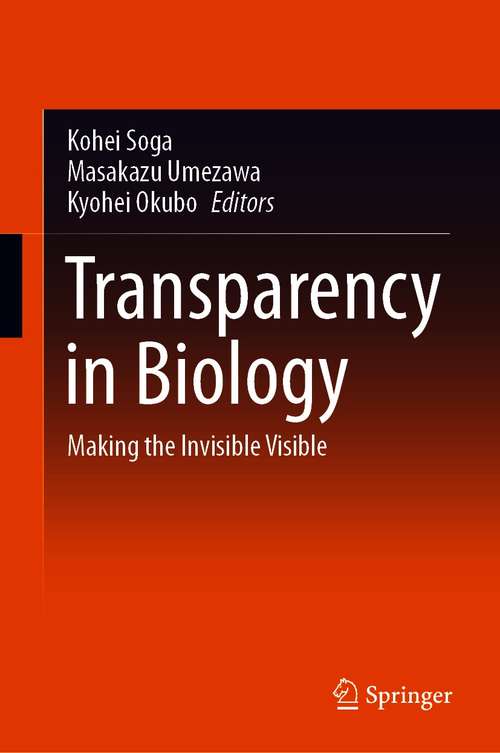 Book cover of Transparency in Biology: Making the Invisible Visible (1st ed. 2021)