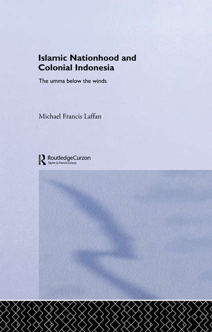 Book cover of Islamic Nationhood and Colonial Indonesia: The Umma Below the Winds (SOAS/Routledge Studies on the Middle East)