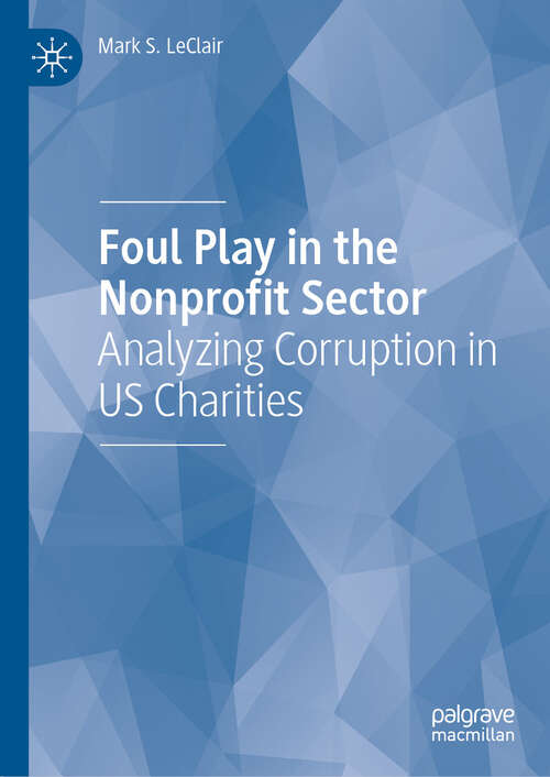 Book cover of Foul Play in the Nonprofit Sector: Analyzing Corruption in US Charities (2024)