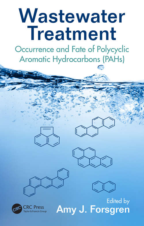 Book cover of Wastewater Treatment: Occurrence and Fate of Polycyclic Aromatic Hydrocarbons (PAHs) (Advances in Water and Wastewater Transport and Treatment)