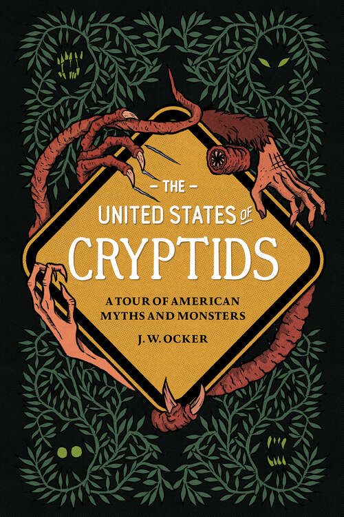 Book cover of The United States of Cryptids: A Tour of American Myths and Monsters