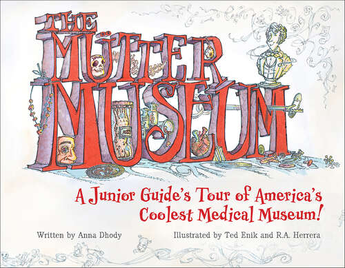 Book cover of The Mütter Museum: A Junior Guide’s Tour of America’s Coolest Medical Museum