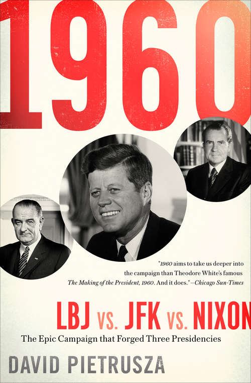 Book cover of 1960: The Epic Campaign that Forged Three Presidencies