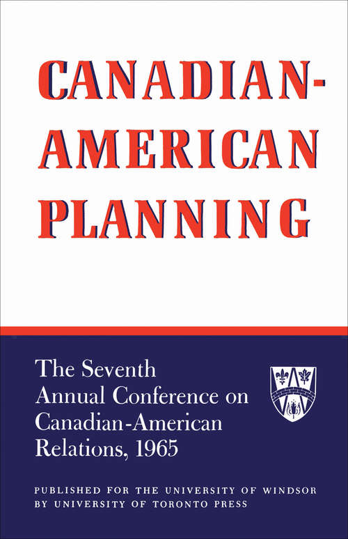 Book cover of Canadian-American Planning: The Seventh Annual Conference on Canadian-American Relations, 1965