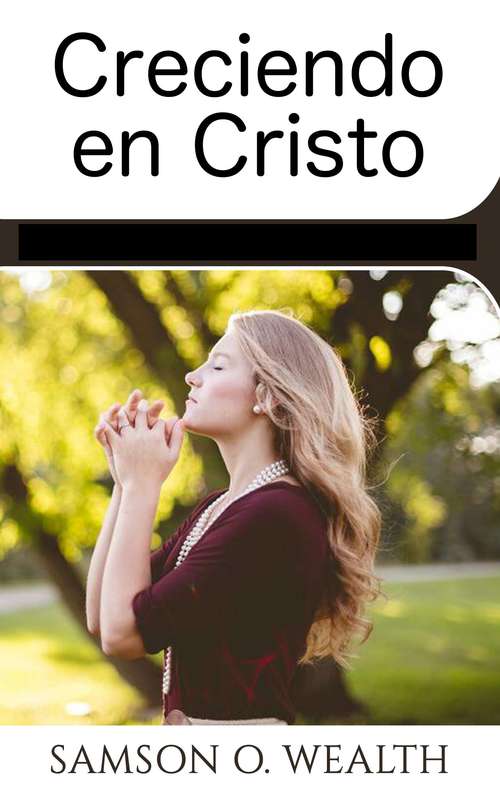 Book cover of Creciendo en Cristo