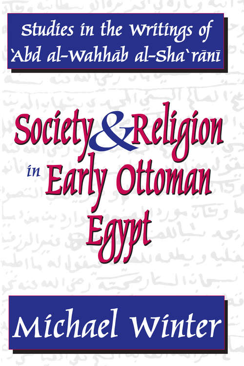 Book cover of Society and Religion in Early Ottoman Egypt: Studies in the Writings of 'Abd Al-Wahhab Al-Sha 'Rani