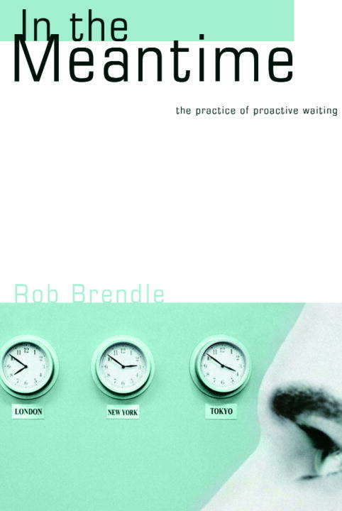 Book cover of In the Meantime: The Practice of Proactive Waiting