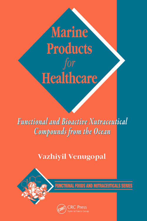 Book cover of Marine Products for Healthcare: Functional and Bioactive Nutraceutical Compounds from the Ocean (Functional Foods and Nutraceuticals)