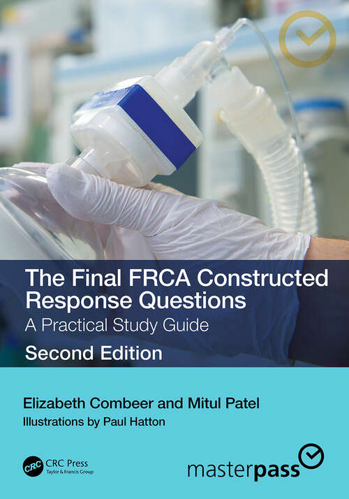Book cover of The Final FRCA Constructed Response Questions: A Practical Study Guide (2) (MasterPass)