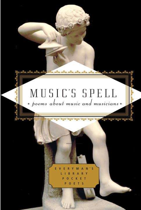 Book cover of Music's Spell: Poems About Music And Musicians (Everyman's Library Pocket Poets Series)
