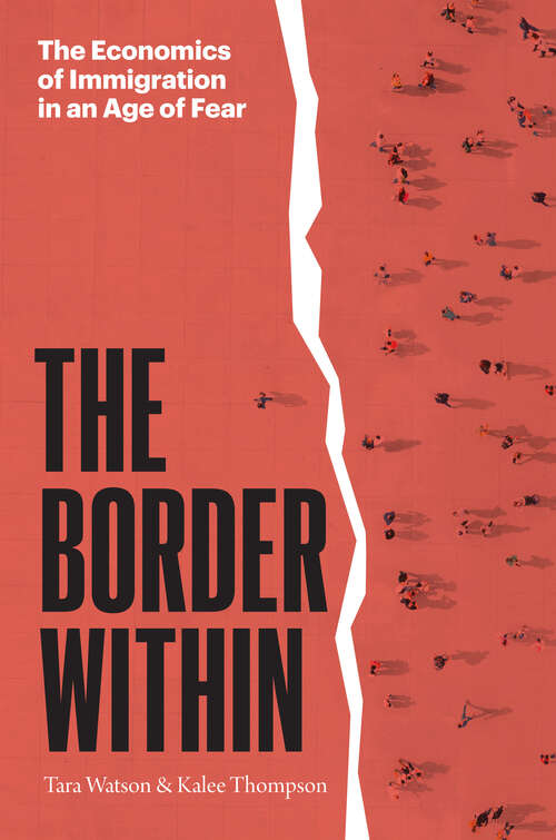 Book cover of The Border Within: The Economics of Immigration in an Age of Fear
