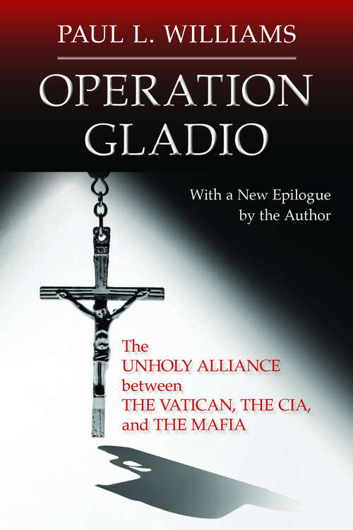 Book cover of Operation Gladio: The Unholy Alliance between the Vatican, the CIA, and the Mafia