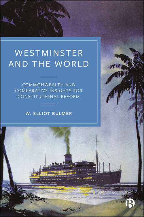 Book cover of Westminster and the World: Commonwealth and Comparative Insights for Constitutional Reform