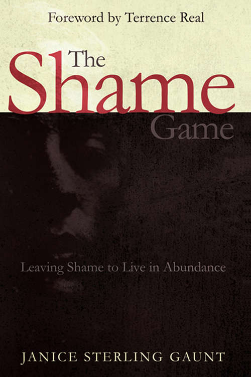 Book cover of The Shame Game: Leaving Shame to Live in Abundance (The\shame Game Ser.)