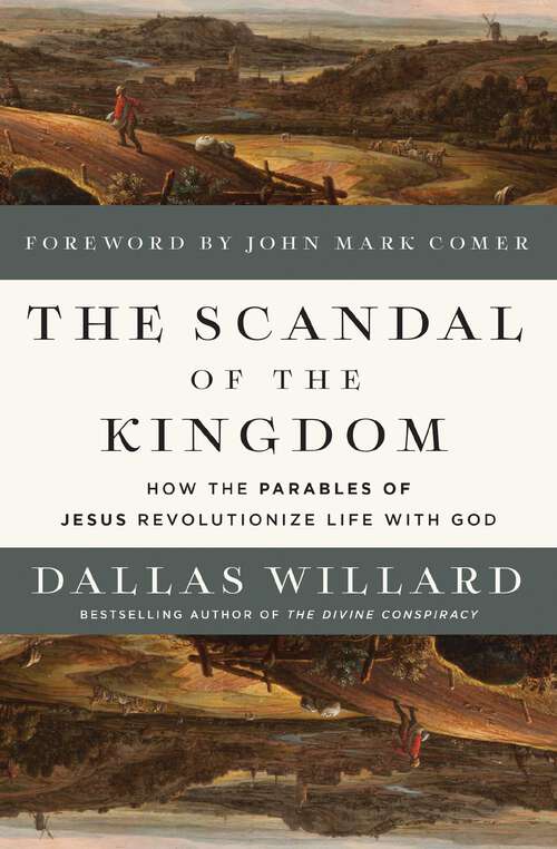 Book cover of The Scandal of the Kingdom: How the Parables of Jesus Revolutionize Life with God