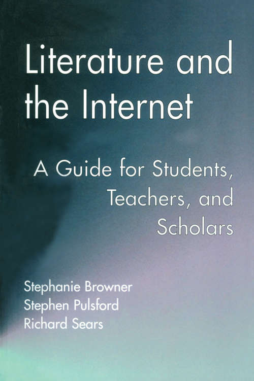 Book cover of Literature and the Internet: A Guide for Students, Teachers, and Scholars (Wellesley Studies in Critical Theory, Literary History and Culture #21)