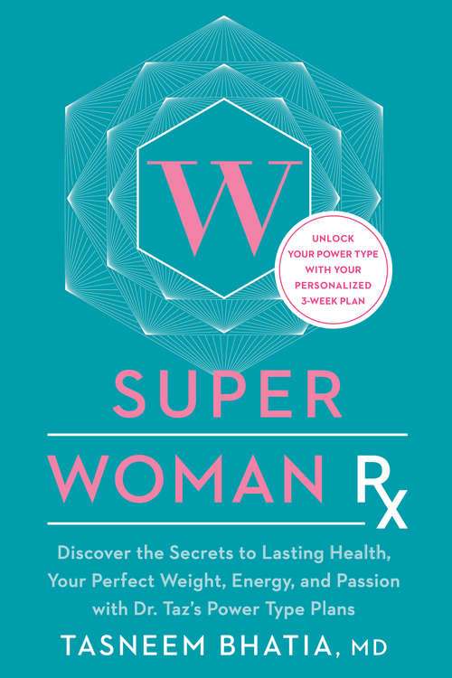Book cover of Super Woman Rx: Unlock the Secrets to Lasting Health, Your Perfect Weight, Energy, and Passion w ith Dr. Taz's Power Type Plans
