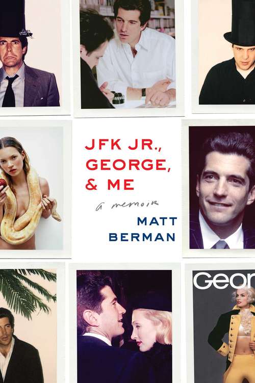 Book cover of JFK Jr., George, and Me: A Memoir