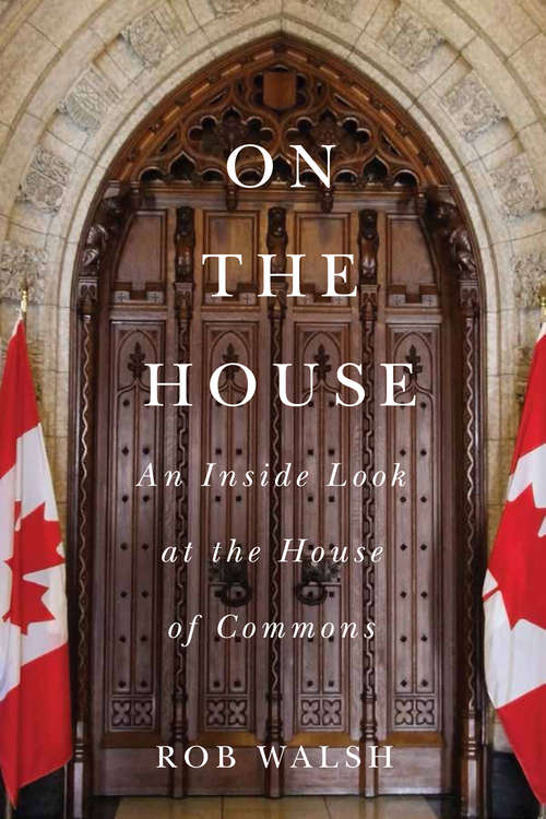 Book cover of On the House: An Inside Look at the House of Commons