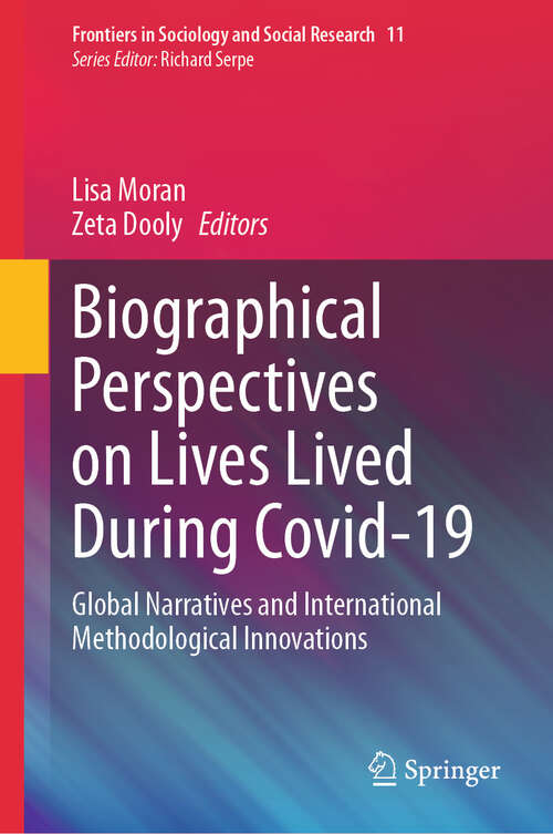 Book cover of Biographical Perspectives on Lives Lived During Covid-19: Global Narratives and International Methodological Innovations (2024) (Frontiers in Sociology and Social Research #11)