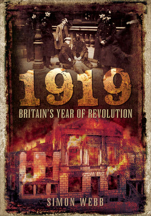 Book cover of 1919: Britain's Year of Revolution