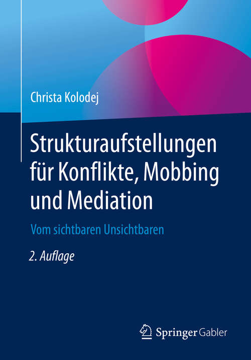 Book cover of Strukturaufstellungen für Konflikte, Mobbing und Mediation: Vom sichtbaren Unsichtbaren (2. Aufl. 2019)