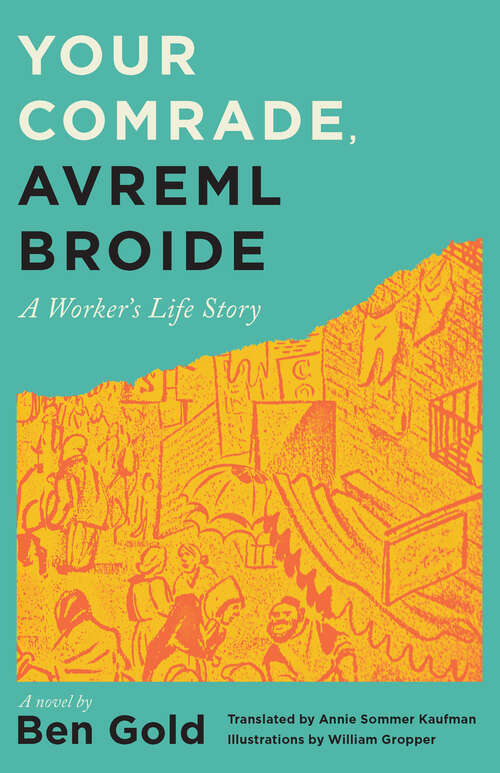 Book cover of Your Comrade, Avreml Broide: A Worker's Life Story