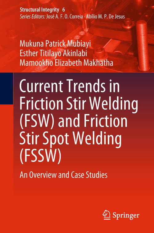 Book cover of Current Trends in Friction Stir Welding: An Overview And Case Studies (1st ed. 2019) (Structural Integrity Ser. #6)
