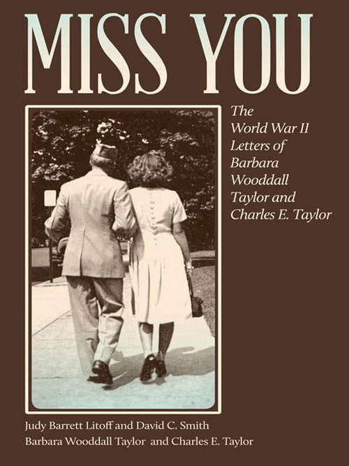 Book cover of Miss You: The World War II Letters of Barbara Wooddall Taylor and Charles E. Taylor