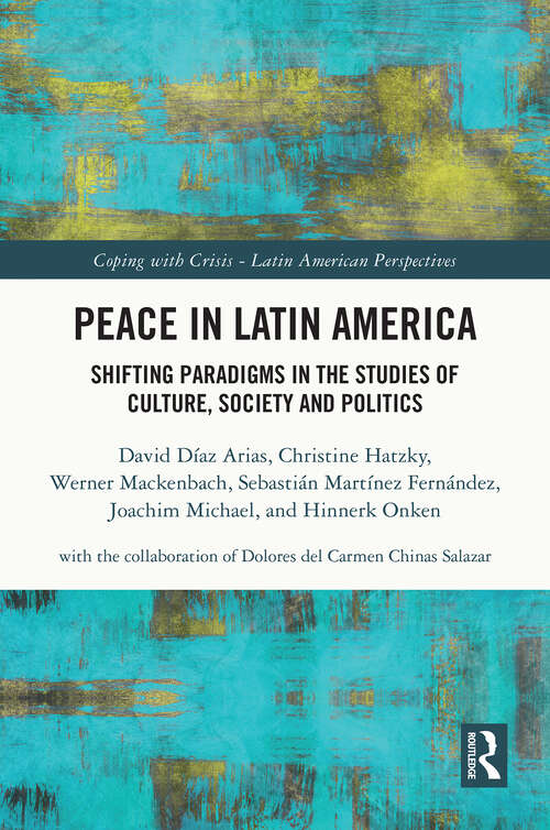 Book cover of Peace in Latin America: Shifting Paradigms in the Studies of Culture, Society and Politics (Coping with Crisis - Latin American Perspectives)