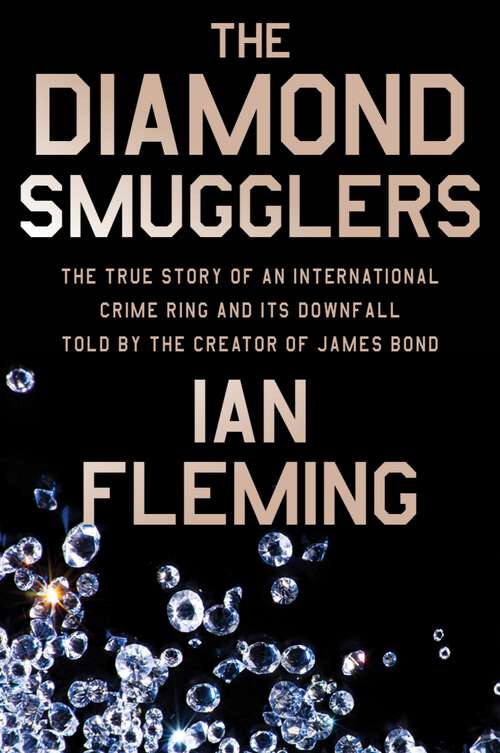 Book cover of The Diamond Smugglers: The True Story of an International Crime Ring and Its Downfall, Told by the Creator of James Bond