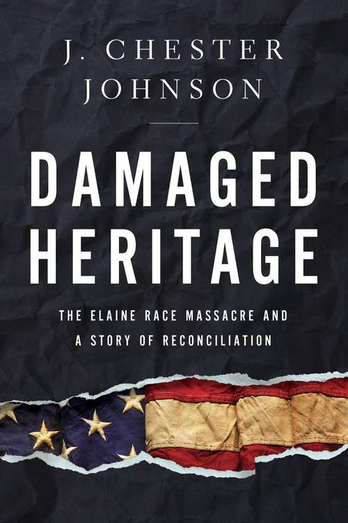 Book cover of Damaged Heritage: The Elaine Race Massacre and A Story of Reconciliation