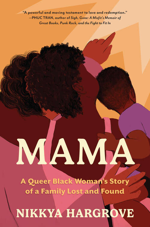 Book cover of Mama: A Queer Black Woman's Story of a Family Lost and Found