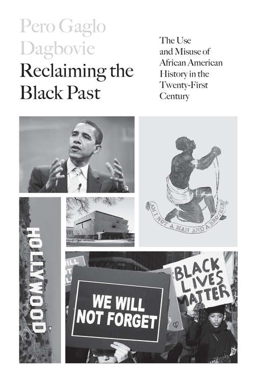 Book cover of Reclaiming the Black Past: The Use and Misuse of African American History in the 21st Century