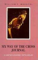 Book cover of My Way of the Cross Journal: A Lenten Journey with Jesus