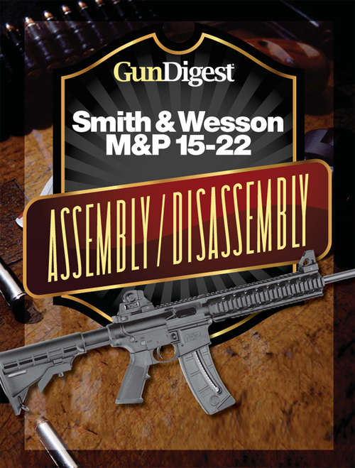 Book cover of Gun Digest Smith & Wesson M&P 15-22 Assembly/Disassembly Instructions