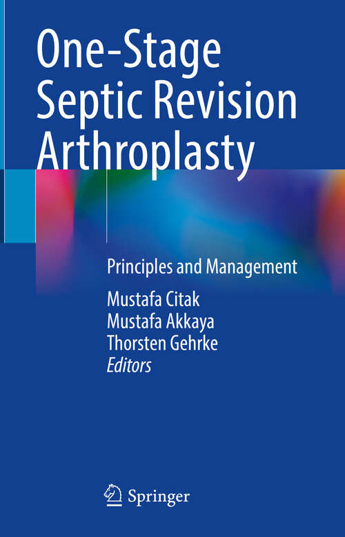 Book cover of One-Stage Septic Revision Arthroplasty: Principles and Management (2024)