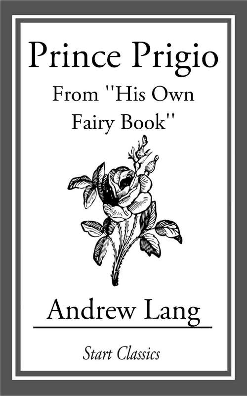 Book cover of Prince Prigio: From ''His Own Fairy Book''