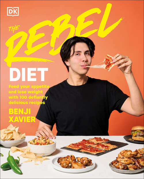 Book cover of The Rebel Diet: Feed Your Appetite and Lose Weight with 100 Defiantly Delicious Recipes