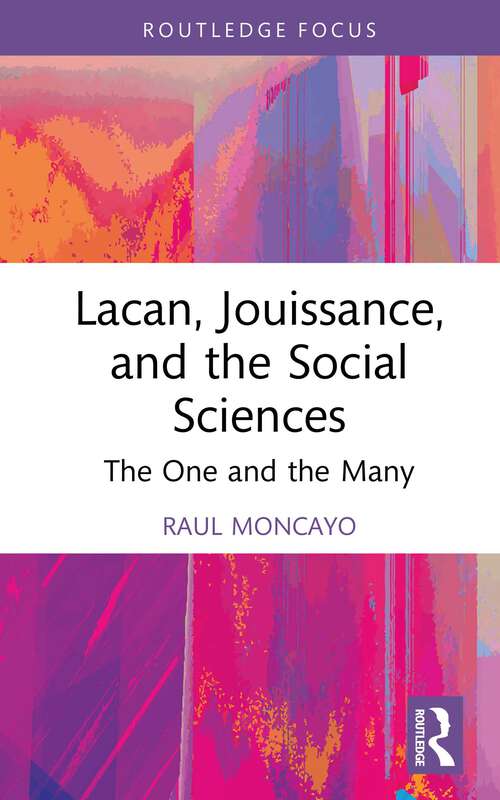 Book cover of Lacan, Jouissance, and the Social Sciences: The One and the Many (Routledge Focus on Mental Health)