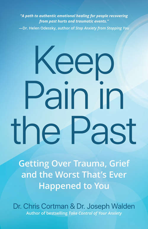 Book cover of Keep Pain in the Past: Getting Over Trauma, Grief and the Worst That's Ever Happened to You