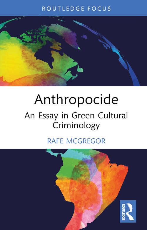 Book cover of Anthropocide: An Essay in Green Cultural Criminology (1) (Routledge Studies in Crime, Culture and Media)