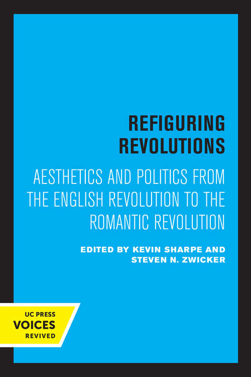 Book cover of Refiguring Revolutions: Aesthetics and Politics from the English Revolution to the Romantic Revolution