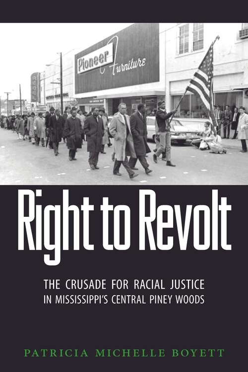 Book cover of Right to Revolt: The Crusade for Racial Justice in Mississippi's Central Piney Woods (EPUB Single)