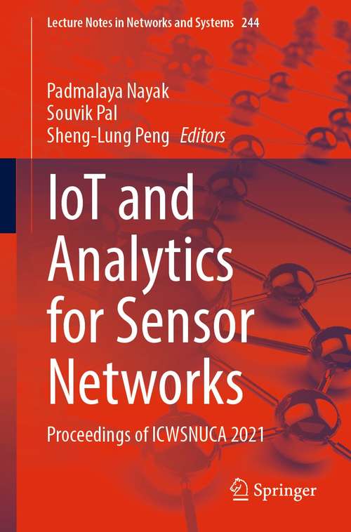 Book cover of IoT and Analytics for Sensor Networks: Proceedings of ICWSNUCA 2021 (1st ed. 2022) (Lecture Notes in Networks and Systems #244)