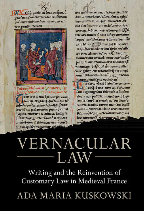 Book cover of Vernacular Law: Writing and the Reinvention of Customary Law in Medieval France (Studies in Legal History)