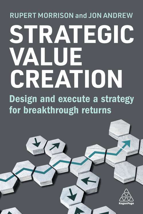 Book cover of Strategic Value Creation: Design and Execute a Strategy for Breakthrough Returns